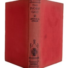 Libros antiguos: THE IVORY GOD / BY ANNIE S. SWAN. LONDON : HODDER AND STOUGHTON, [S.A.].