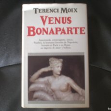 Libros antiguos: LIBRO VENUS BONAPARTE (TERENCI MOIX)