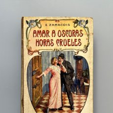 Libros antiguos: AMAR A OBSCURAS/ HORAS CRUELES, EDUARDO ZAMACOIS. RAMÓN SOPENA EDITOR, CA. 1920