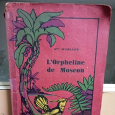 Libros antiguos: L' ORPHELINE DE MOSCOU (LA HUÉRFANA DE MOSCÚ) MADAME WOILLEZ. EN FRANCÉS.