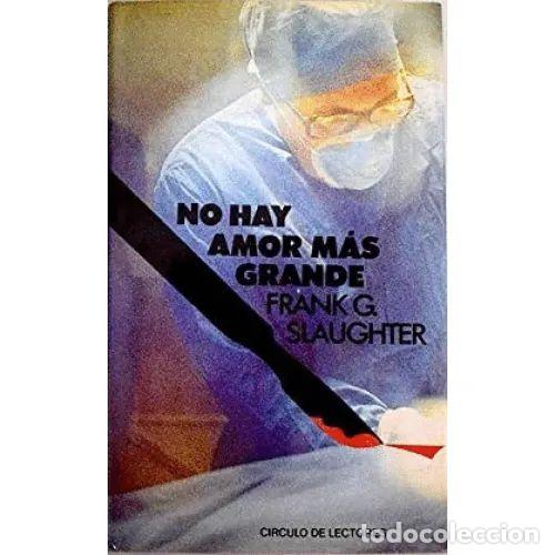 Antiquarische B&uuml;cher: No Hay Amor Mas Grande - Frank G. Slaughter - C&iacute;rculo de Lectores