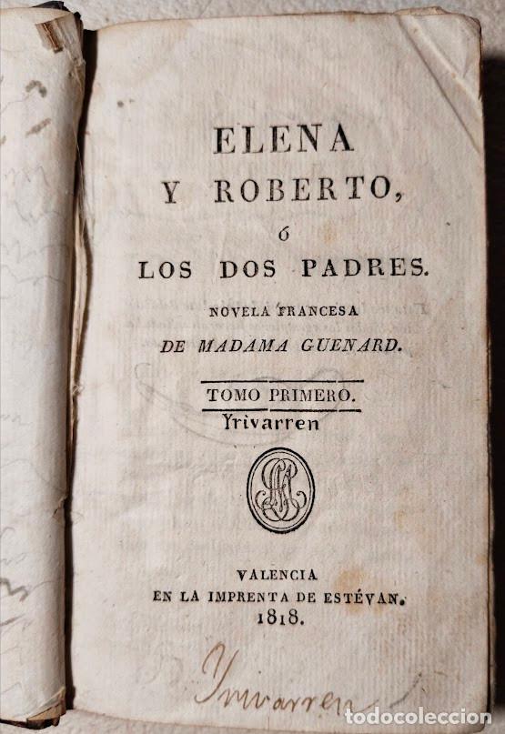 Libros antiguos: ELENA Y ROBERTO O LOS DOS PADRES, M. GUENARD. VALENCIA, 1818