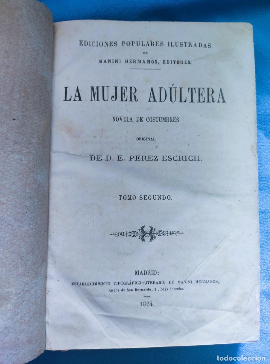 Libros antiguos: LA MUJER ADULTERA PEREZ ESCRICH TOMO II A&Ntilde;O 1864