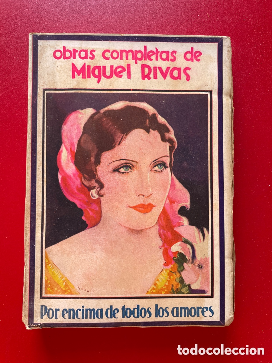 Libri antichi: A&ntilde;o 1930. Por encima de todos los amores. Miguel Rivas. Obras completas.