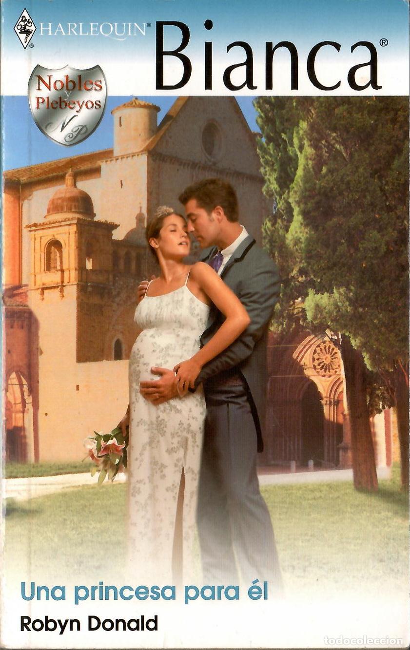 Libros antiguos: Harlequin Bianca, n&ordm; 6-49: Una princesa para el - Robyn Donald