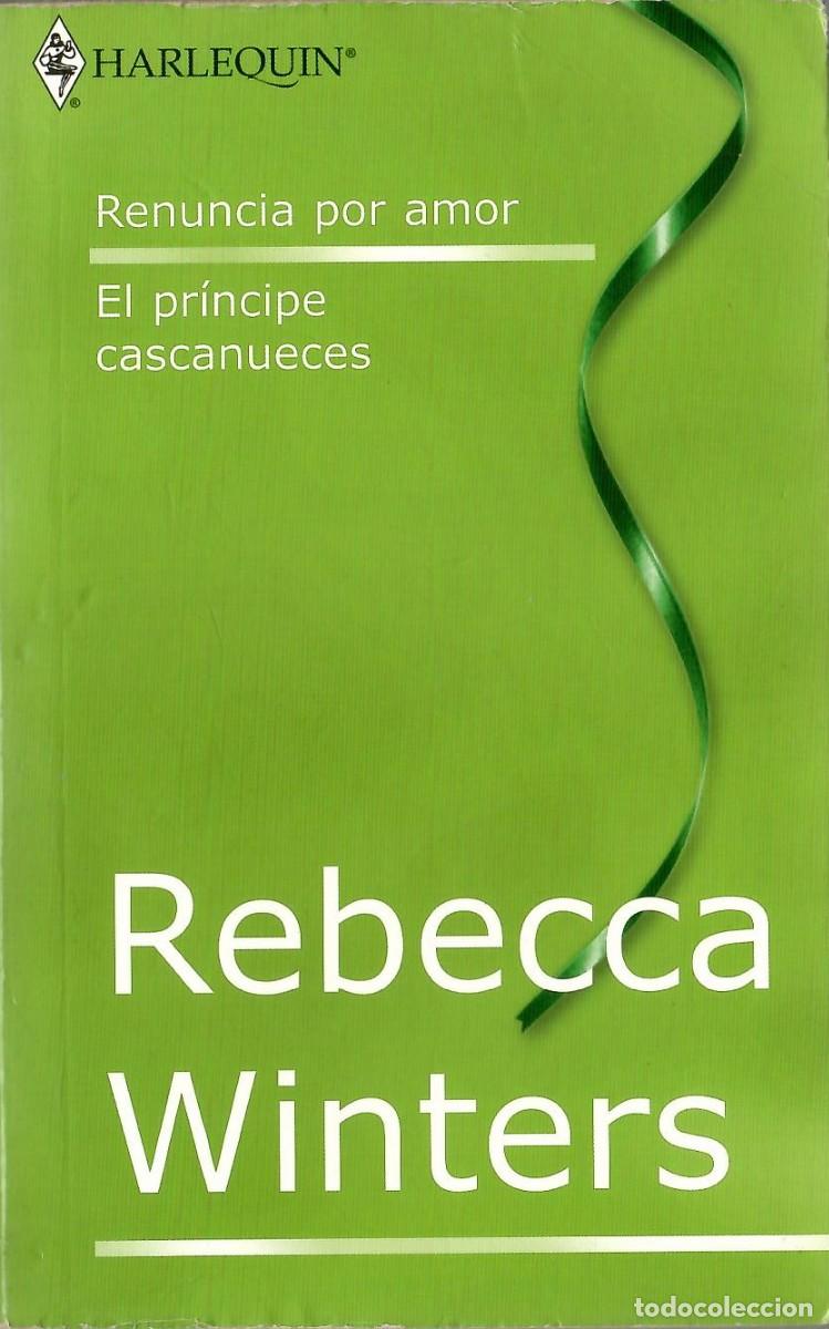 Libros antiguos: Harlequin: Renuncia por amor / El principe cascanueces - Rebecca Winters