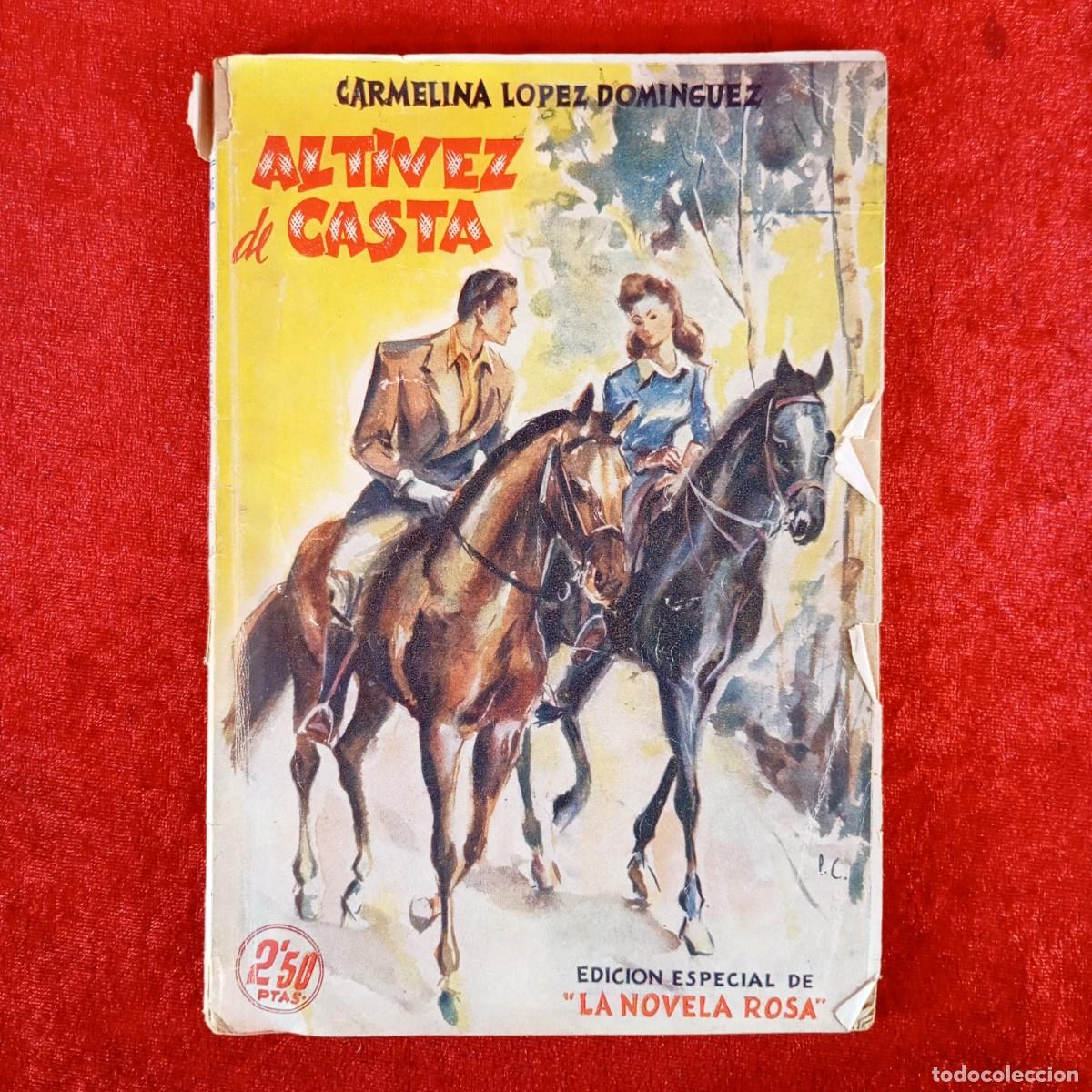 Libros antiguos: ALTIVEZ DE CASTA - CARMELINA LOPEZ DOMINGUEZ - EDICION ESPECIAL DE LA NOVELA ROSA / 1170