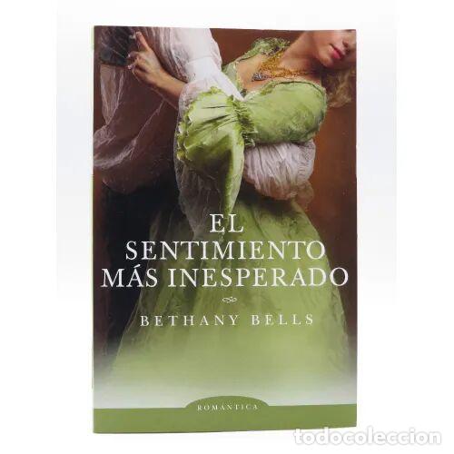 Libros antiguos: El Sentimiento Mas Inesperado - Bethany Bells - Editorial Magisterio
