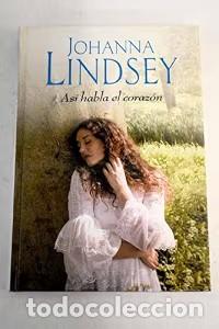 Libros antiguos: As&iacute; Habla El Coraz&oacute;n - Johanna Lindsey - RBA - 2015
