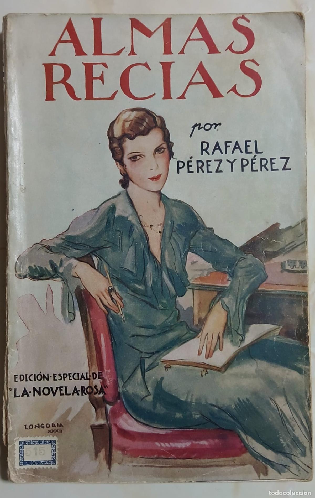 Libros antiguos: Libro - ALMAS RECIAS - RAFAEL P&Eacute;REZ Y P&Eacute;REZ - Edici&oacute;n Especial de LA NOVELA ROSA - 1933