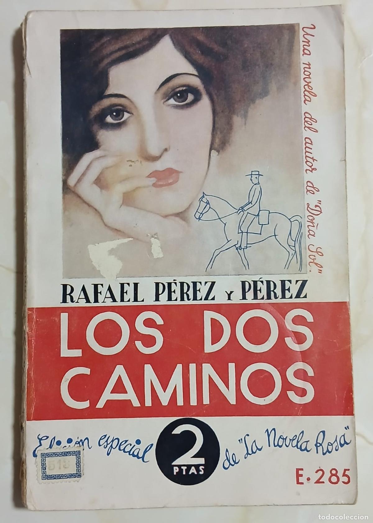 Libros antiguos: Libro - LOS DOS CAMINOS - RAFAEL P&Eacute;REZ Y P&Eacute;REZ - Edici&oacute;n Especial de LA NOVELA ROSA - 1935