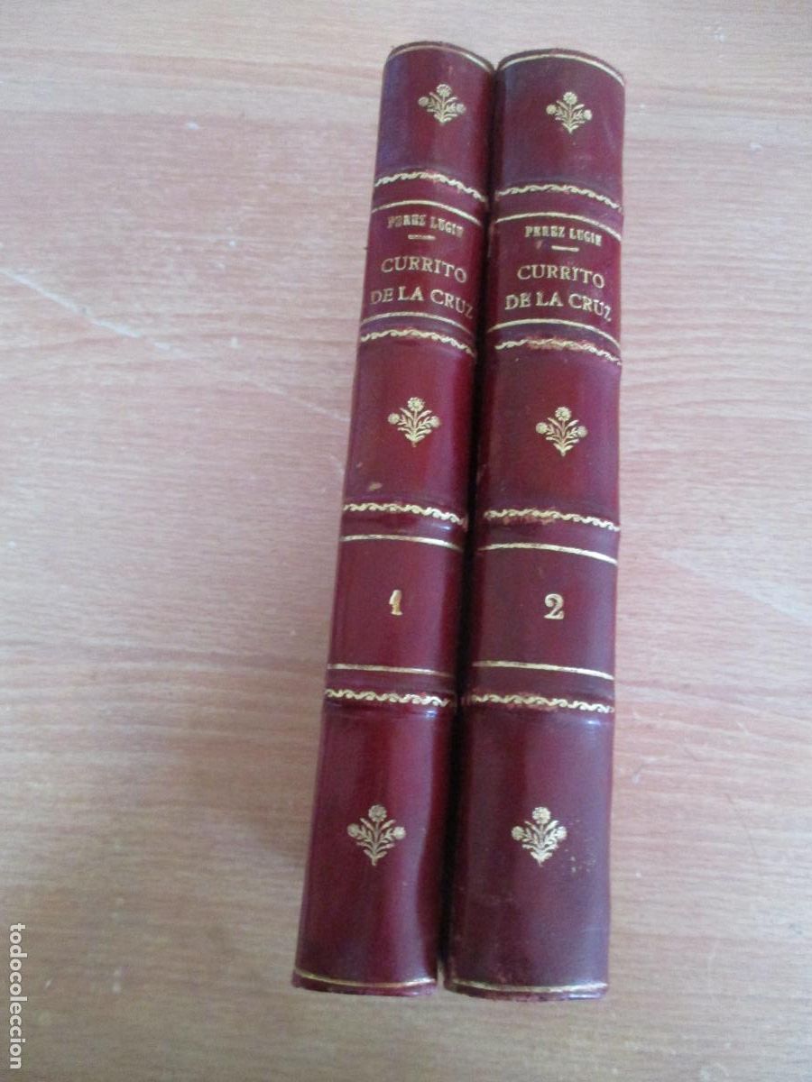 Libros antiguos: CURRITO DE LA CRUZ, TOMOS 1 y 2- ALEJANDRO P&Eacute;REZ LUG&Iacute;N- 2&ordf;. ED.- MAD.- 1921-ED. ALEJANDRO PUEYO