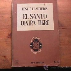 Libros antiguos: EL SANTO CONTRA EL TIGRE, LESLIE CHARTERIS, JUVENTUD, 1933. Lote 21513598