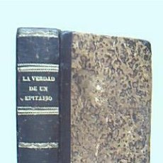 Libros antiguos: LA VERDAD DE UN EPITAFIO. GOZLAN, LEÓN. IMPRENTA DE JOSÉ RÍUS. 1858. 3 TOMOS EN UN VOLUMEN