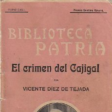Libros antiguos: VICENTE DIAZ DE TEJADA, EL CRIMEN DEL CAJIGAL, BIBLIOTECA PATRIA, AÑO 1918, 160 PÁGINAS