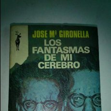 Libros antiguos: LOS FANTASMAS DE MI CEREBRO. JOSE M GIRONELLA. Lote 42763672