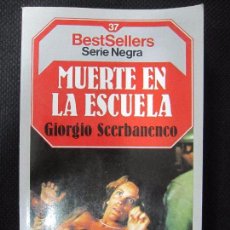 Libros antiguos: MUERTE EN LA ESCUELA. GIORGIO SCERBANENCO. BESTSELLERS Nº37, SERIE NEGRA, 221PAGS