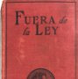 FUERA DE LA LEY. JAMES OLVIER CURWOOD. EDITORIAL JUVENTUD. BARCELONA, 1929.