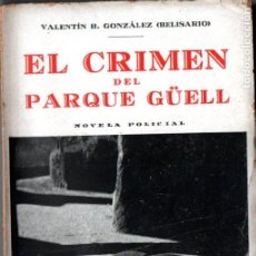 Libros antiguos: VALENTIN GONZÁLEZ BELISARIO : EL CRIMEN DEL PARQUE GÜELL (HORTA, 1935) INTONSO. Lote 309360913