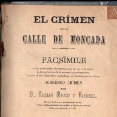 Libros antiguos: F. MIRACLE Y CARBONELL : EL CRIMEN DE LA CALLE DE MONCADA (1887) CON FACSÍMILES DE LAS PRUEBAS. Lote 363187415