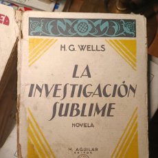 Libros antiguos: WELLS, H. G LA INVESTIGACIÓN SUBLIME AGUILAR EDITOR, S/F. C.1930
