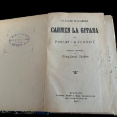 Libros antiguos: CARMEN LA GITANA POR PONSON DU TERRAIL ( ROCAMBOLE ) 1897 PRIMERA EDICIÓN FOLLETÍN