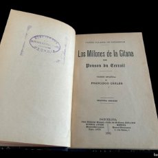 Libros antiguos: LOS MILLONES DE LA GITANA POR PONSON DU TERRAIL ( ROCAMBOLE ) 1901 SEGUNDA EDICIÓN FOLLETÍN