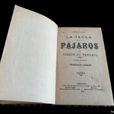 Libros antiguos: LA JAULA DE LOS PÁJAROS POR PONSON DU TERRAIL ( ROCAMBOLE ) 1898 FOLLETIN
