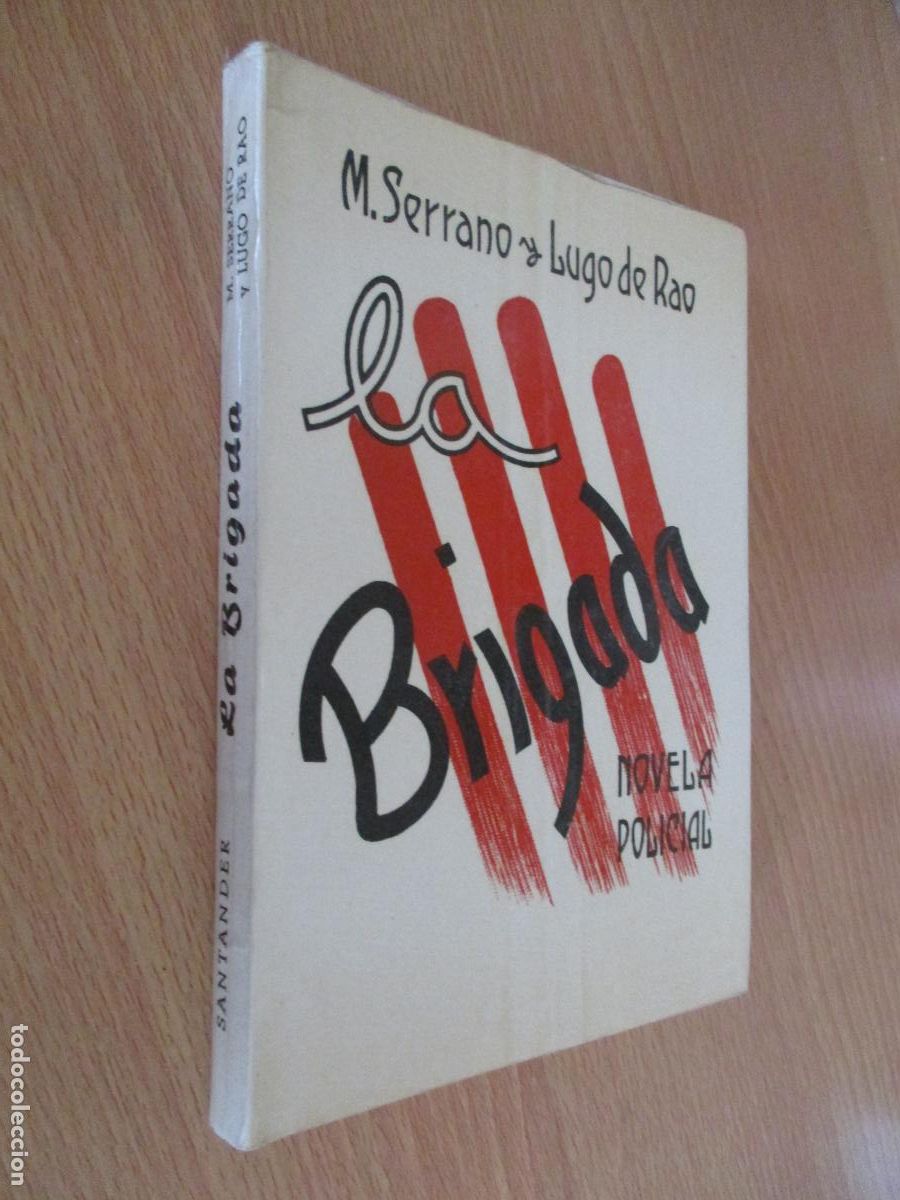 Libros antiguos: M. SERRANO y LUGO DE RAO-LA BRIGADA, NOVELA POLICIAL- SANTANDER-1964- EDT. CANTABRIA
