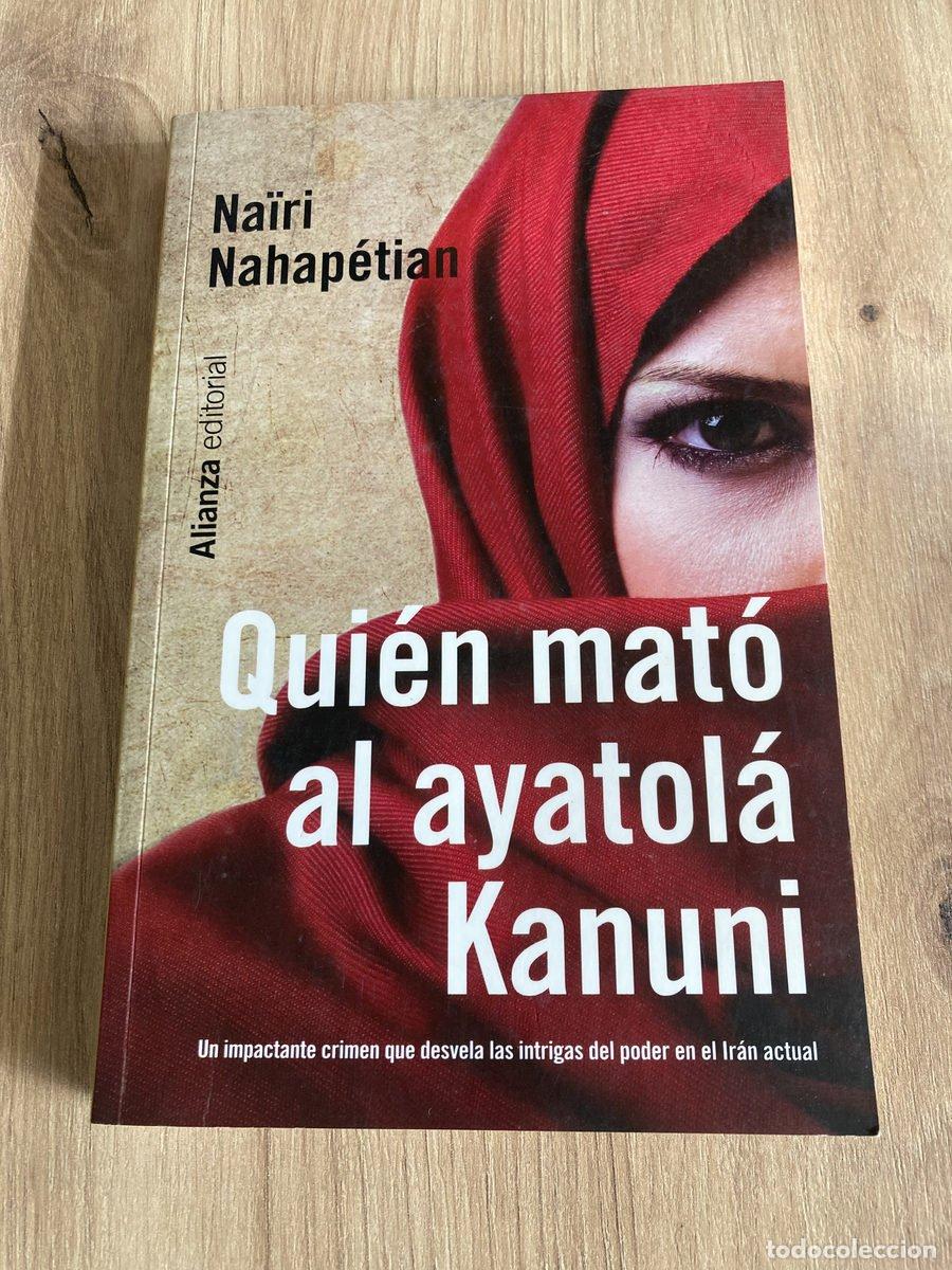 Libros antiguos: Qui&eacute;n mat&oacute; al ayatol&aacute; Kanuni Na&iuml;ri Nahap&eacute;tian