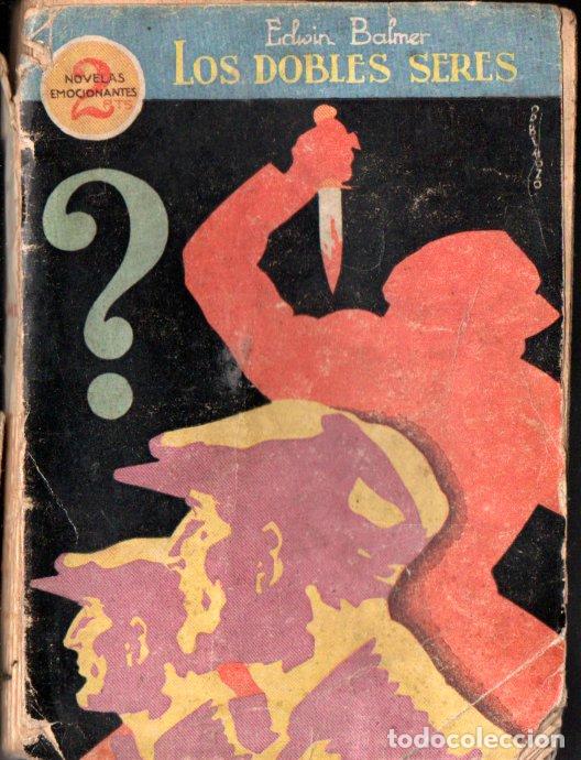 Libros antiguos: EDWIN BALMER : LOS DOBLES SERES (PRENSA MODERNA, 1931)