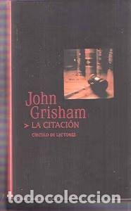 Libros antiguos: La Citaci&oacute;n - John Grisham - C&iacute;rculo de Lectores