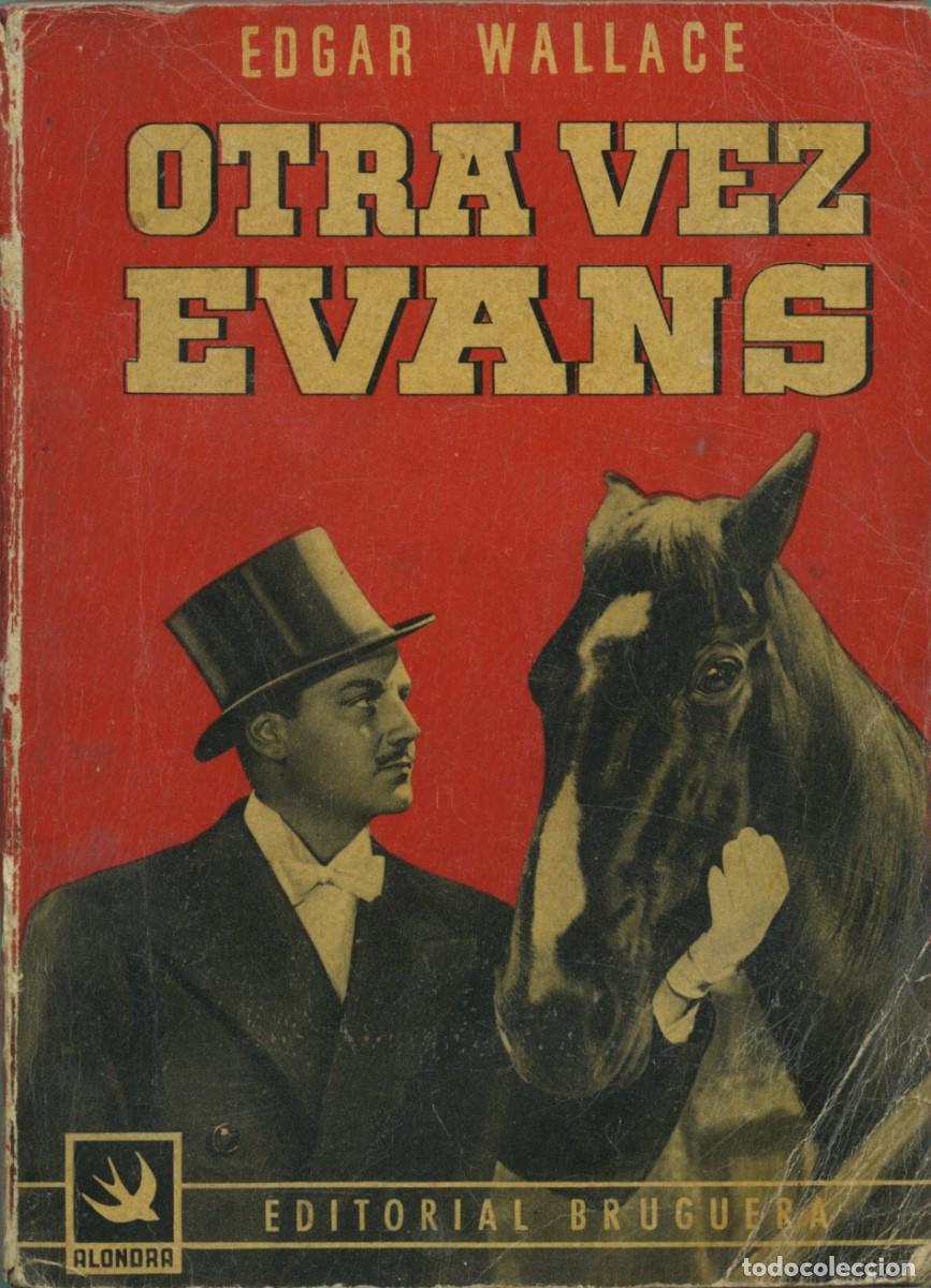 Libros antiguos: Edgar Wallace. OTRA VEZ EVANS. Editorial Bruguera. Barcelona. 1945. Pp. 240