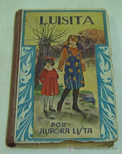 LUISITA-LECTURAS MORALES E INSTRUCTIVAS PARA NIÑAS-AURORA LISTA-LIBRERIA MONTSERRAT BARCELONA 1924 (Libros Antiguos, Raros y Curiosos - Literatura Infantil y Juvenil - Novela)