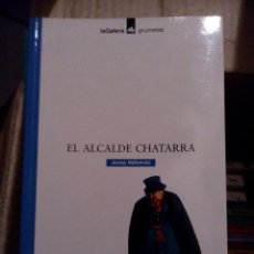 Libros antiguos: EL ALCALDE CHATARRA - JOSEP VALLVERDU. LA GALERA, GRUMETES