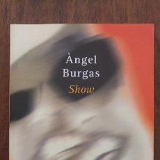 Libros antiguos: SHOW ANGEL BURGAS EDITORIAL PROA. Lote 142042006