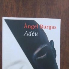 Libros antiguos: ADEU ANGEL BURGAS EDITORIAL PROA PREMI CRITICA SERRA. OR PREMI MERCE RODOREDA 2001. Lote 142042998