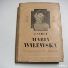 Libros antiguos: MARIA WALEWSKA EL AMOR SECRETO DE NAPOLEON DE OCTAVE AUBRY. Lote 151948546