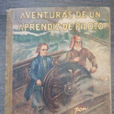 Libros antiguos: AVENTURAS DE UN APRENDIZ DE PILOTO. CARLOS SOLDEVILA. ED. JUVENTUD. 1930. 146 PGS. 25 X 19 CM