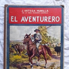 Libros antiguos: EL AVENTURERO, J. ORTEGA MUNILLO. BIBLIOTECA PARA NIÑOS, 1930