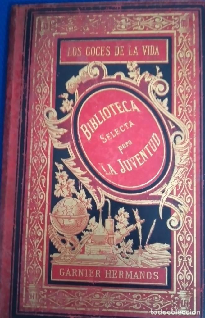 Libros antiguos: LIBRO DE LA BIBLIOTECA SELECTA PARA LA JUVENTUD, Los goces de la Vida. - Foto 1