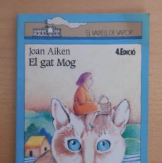 Libros antiguos: EL GAT MOG - JOAN AIKEN / EL VAIXELL DE VAPOR Nº 16 (1988) - CATALÁN -. Lote 365569441
