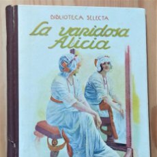 Libros antiguos: LA VANIDOSA ALICIA - BIBLIOTECA SELECTA EDITORIAL RAMÓN SOPENA. Lote 379130009