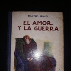 Libros antiguos: EL AMOR Y LA GUERRA BIBLIOTECA SELECTA Nº 18 RAMÓN SOPENA 1936