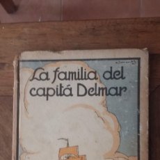 Libros antiguos: LA FAMILIA DEL CAPITA DELMAR . BIBLIOTECA PATUFET. VOLUM XIX. AÑO 1913.