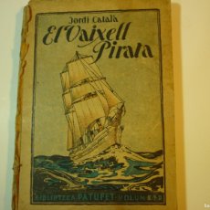 Libros antiguos: NOVELA EL VAIXELL PIRATA DE JORDI CATALA- 1931. Lote 401332129