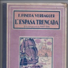 Libros antiguos: L'ESPASA TRENCADA, F. PINEDA VERDAGUER. IL.LUSTRACIONS MARTI BAS. EDICIONS MEDITERRANEA 1936. Lote 402245664