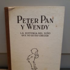 Libri antichi: PETER PAN Y WENDY. LA HISTORIA DEL NIÑO QUE NO QUISO CRECER. J.M.BARRIE.ED. JUVENTUD. 1934