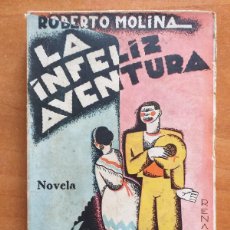 Libros antiguos: 1919 LA INFELIZ AVENTURA - ROBERTO MOLINA