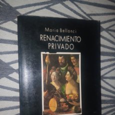 Libros antiguos: RENACIMIENTO PRIVADO MARIA BELLONCI